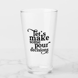 Laten we een paar mooie beslissingen nemen glas