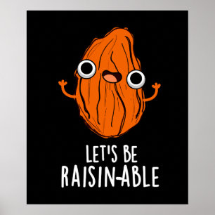 Laten we een raisine-geschikte grappige Raisin Pun Poster