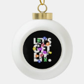 Laten we een verlichte kerstoutfit krijgen keramische bal ornament (Voorkant)