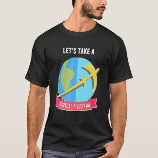 Laten we een virtuele excursie maken leraar t-shirt
