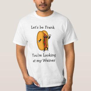 Laten we eerlijk zijn, je kijkt naar mijn Weiner T-shirt