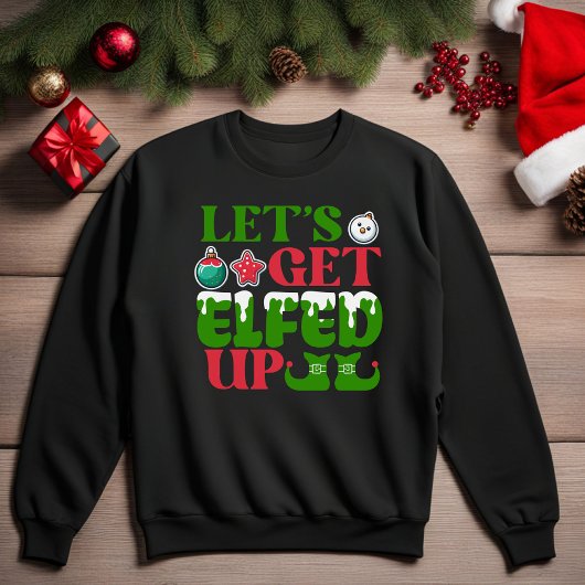 Laten we Elfed omhoog grappig sweatshirt