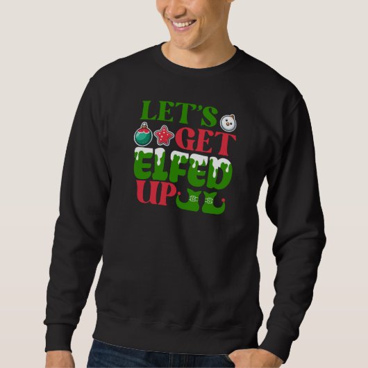 Laten we Elfed omhoog grappig sweatshirt (Voorkant)