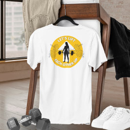 Laten we elkaar opheffen Motivatie T-shirt