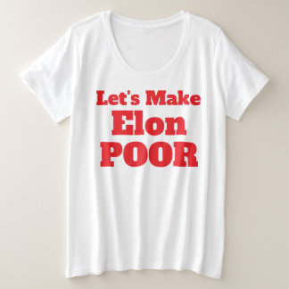 Laten we Elon arm maken, Amerika herstellen Grote Maat T-shirt
