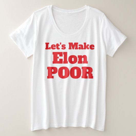 Laten we Elon arm maken, Amerika herstellen Grote Maat T-shirt (Design voorkant)