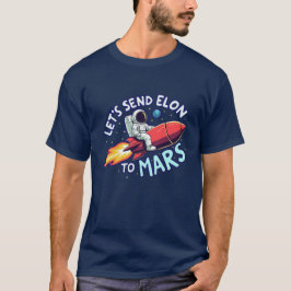 Laten we Elon naar Mars sturen Funny Mannen Anti-E T-shirt