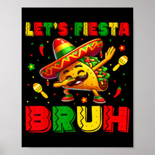 Laten we feest Bruh Tacos Dabbing Cinco De Mayo Poster
