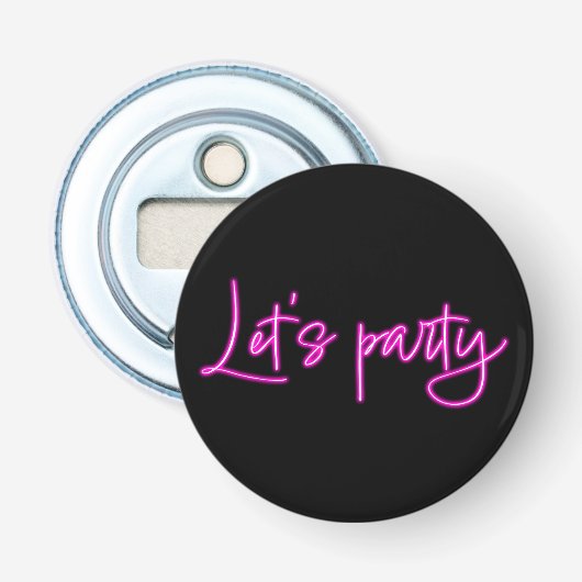 Laten we feesten met hete roze neon script minimal button flesopener (Voorkant)