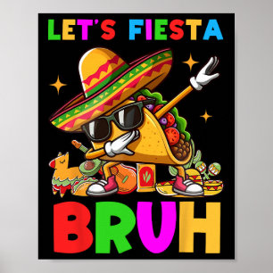 Laten we Fiesta Bruh Dabbing Taco Cinco de Mayo vo Poster