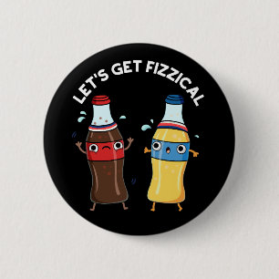 Laten we Fizzical Funny Soda Pop Pun Dark BG halen Ronde Button 5,7 Cm