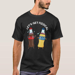 Laten we Fizzical Funny Soda Pop Pun Dark BG halen T-shirt