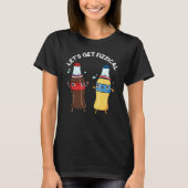 Laten we Fizzical Funny Soda Pop Pun Dark BG halen T-shirt (Voorkant)