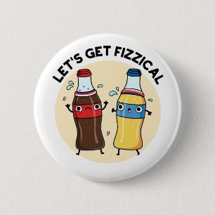 Laten we Fizzical Funny Soda Pop Pun halen Ronde Button 5,7 Cm