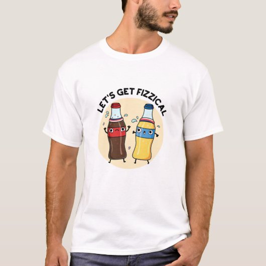Laten we Fizzical Funny Soda Pop Pun halen T-shirt (Voorkant)