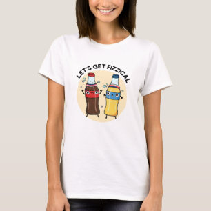 Laten we Fizzical Funny Soda Pop Pun halen T-shirt