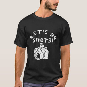 Laten we foto's maken t-shirt