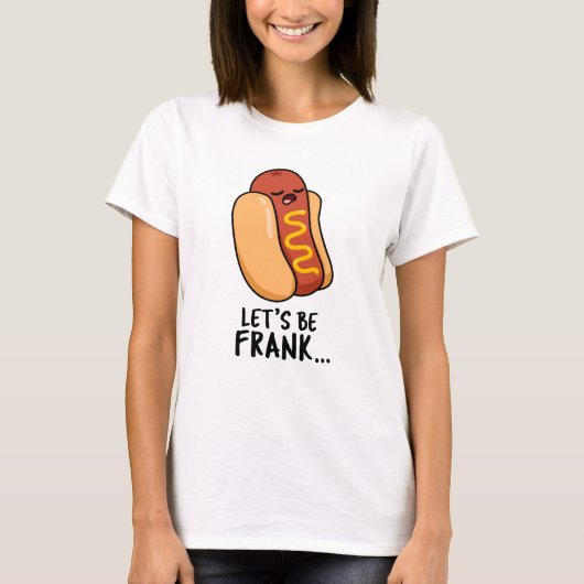 Laten we Frank Funny Frankfurter Pun zijn T-shirt (Voorkant)