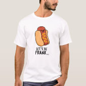 Laten we Frank Funny Frankfurter Pun zijn T-shirt (Voorkant)