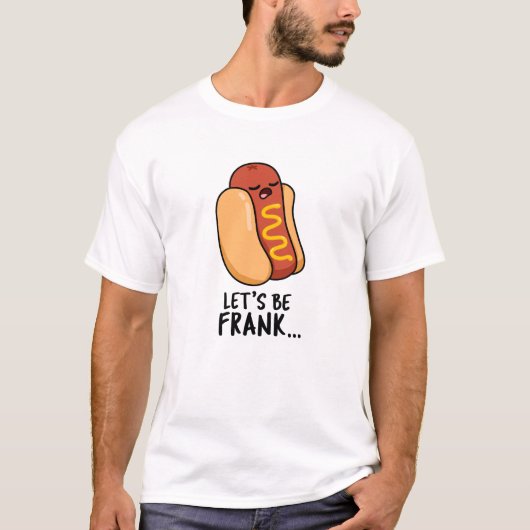 Laten we Frank Funny Frankfurter Pun zijn T-shirt (Voorkant)