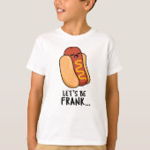 Laten we Frank Funny Frankfurter Pun zijn T-shirt (Voorkant)