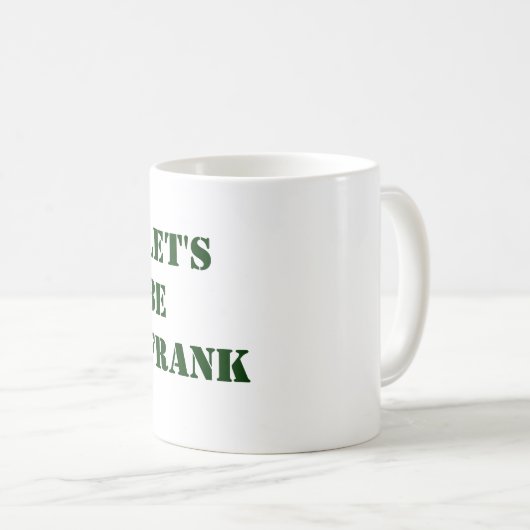 LATEN WE FRANK ZIJN KOFFIEMOK (Voorkant rechts)