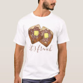 Laten we Franstalige Toast Butter en Syrup Breakfa T-shirt (Voorkant)