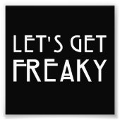 Laten we Freaky halen Foto Afdruk (Voorkant)