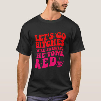 Laten we gaan B! tches We zijn het schilderen van T-shirt
