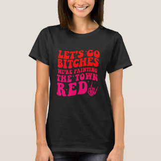 Laten we gaan B! tches We zijn het schilderen van T-shirt