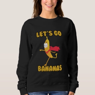 Laten we gaan Bananen Grappige vruchten Trui