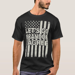 Laten we gaan Brandon Ik ben het ermee eens Trump  T-shirt