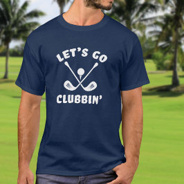 Laten we gaan clubben Golf Grappige Golf Sport Bla T-shirt