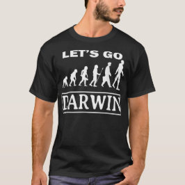 Laten we gaan Darwin Grappig Sarcasisch Vrouwen Ma T-shirt