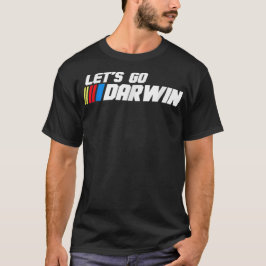 Laten we gaan Darwin Grappig Sarcasme Vrouwen Mann T-shirt