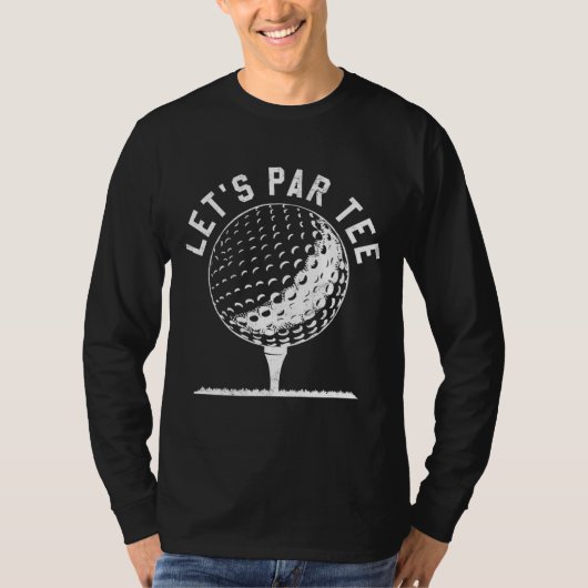 Laten we gaan feesten Golf Joke Funny Golf T-shirt (Voorkant)