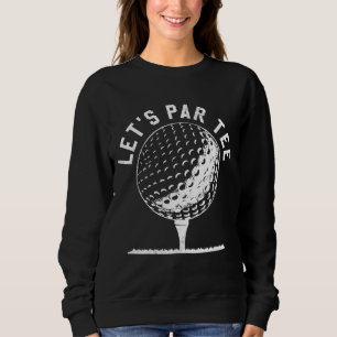 Laten we gaan feesten Golf Joke Funny Golf Trui