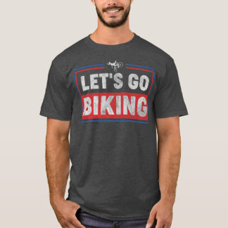 Laten we gaan fietsen - Sarcastische Biker Lover T-shirt