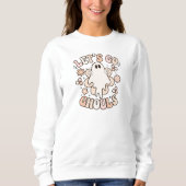 Laten we gaan Ghouls Halloween Sweatshirt (Voorkant)