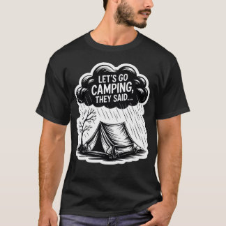 Laten we gaan kamperen zeiden ze Grappige kampeerj T-shirt