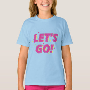 Laten we gaan – Motivatie Positieve Citaat T-shirt
