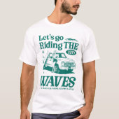 Laten we gaan rijden op de golven t-shirt (Voorkant)