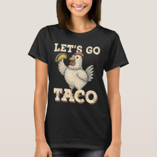 Laten we gaan Taco Funny Chicken Holding Taco Retr T-shirt