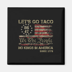 Laten we gaan Taco Geen koningen in Amerika sinds Magneet