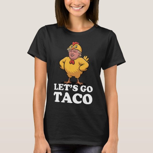 Laten we gaan Taco Grappig Altijd Kippen uit Chick T-shirt (Voorkant)