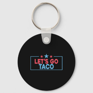 Laten we gaan Taco grappig Trump altijd kneust 4de Sleutelhanger