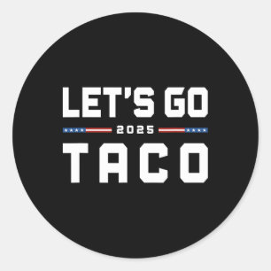 Laten we gaan Taco Grappig Trump Komt Altijd Tekor Ronde Sticker