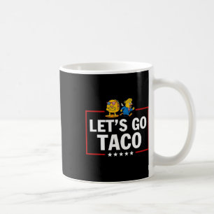 Laten we gaan Taco Grappig Trump Piept Altijd 62 Koffiemok