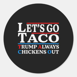 Laten we gaan Taco Grappige Altijd Kippen uit Late Ronde Sticker