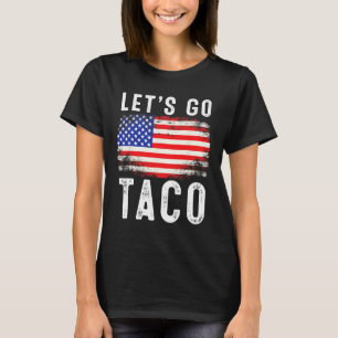 Laten we gaan Taco Grappige spreuk Quote voor mann T-shirt